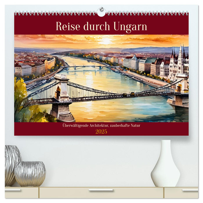 Reise durch Ungarn (CALVENDO Premium Wandkalender 2025)