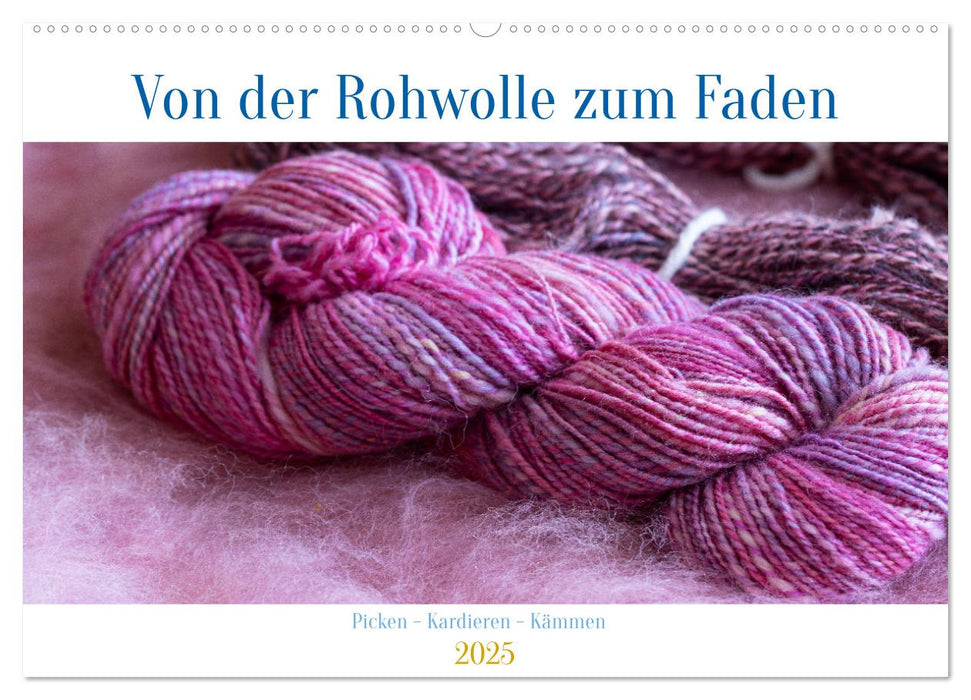 Von der Rohwolle zum Faden (CALVENDO Wandkalender 2025)