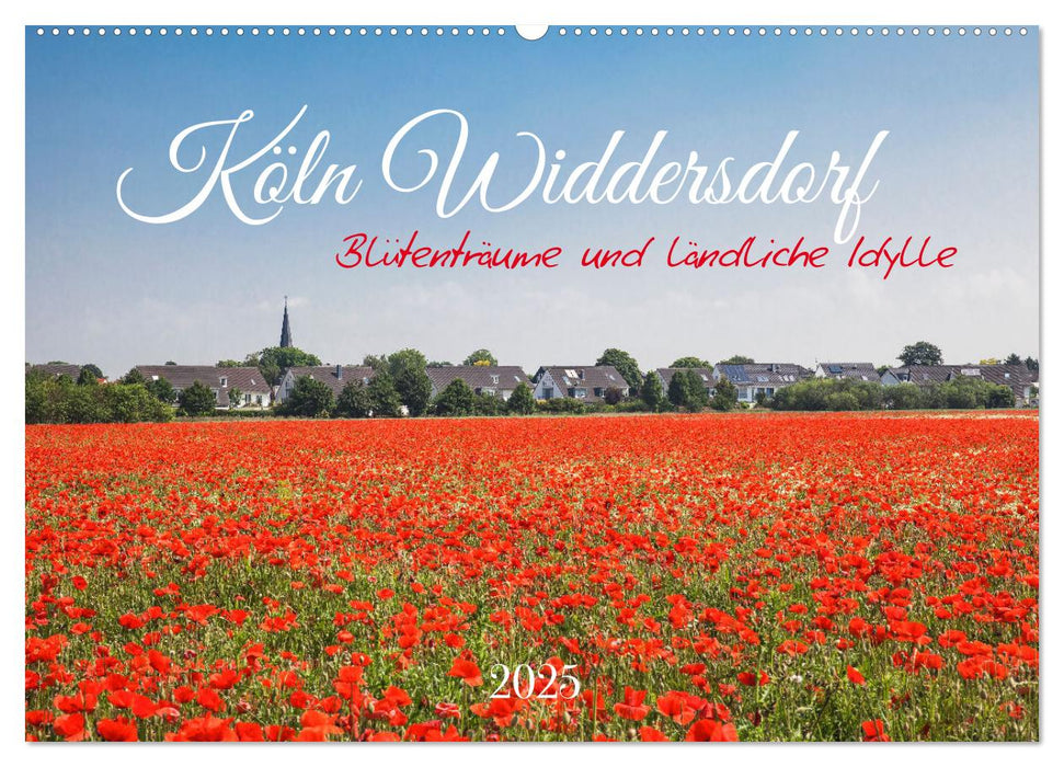 Köln Widdersdorf - Blütenträume und ländliche Idylle (CALVENDO Wandkalender 2025)