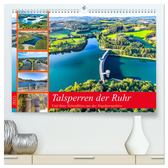 Talsperren der Ruhr und ihrer Nebenflüsse aus der Vogelperspektive (CALVENDO Premium Wandkalender 2025)