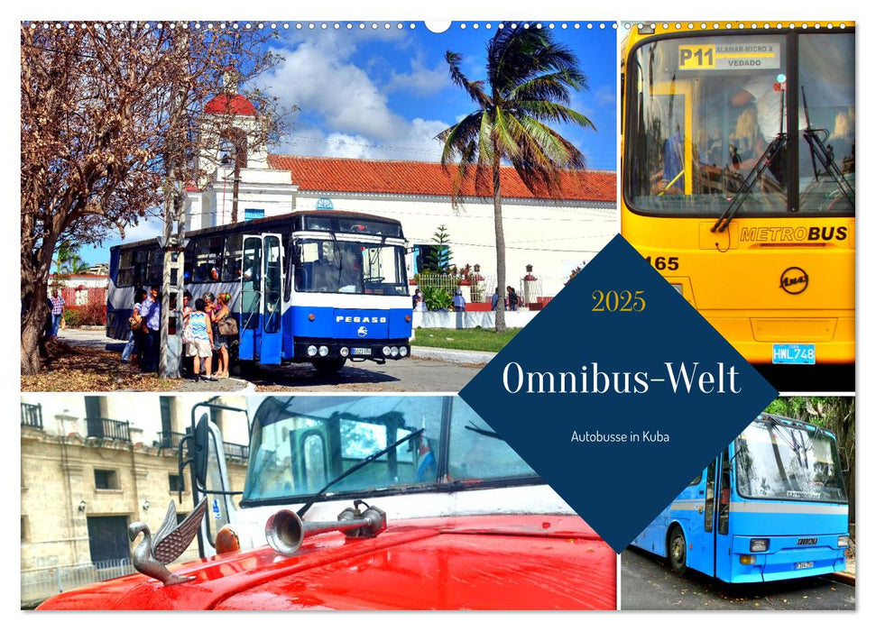 Omnibus-Welt - Autobusse in Kuba (CALVENDO Wandkalender 2025)