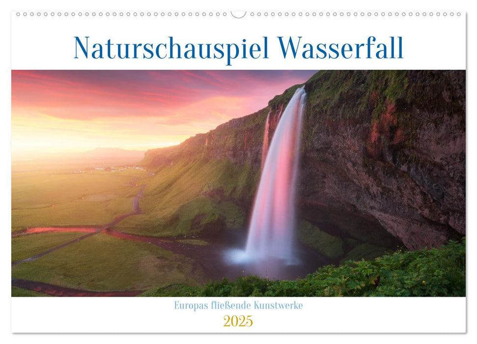 Naturschauspiel Wasserfall: Europas fließende Kunstwerke (CALVENDO Wandkalender 2025)