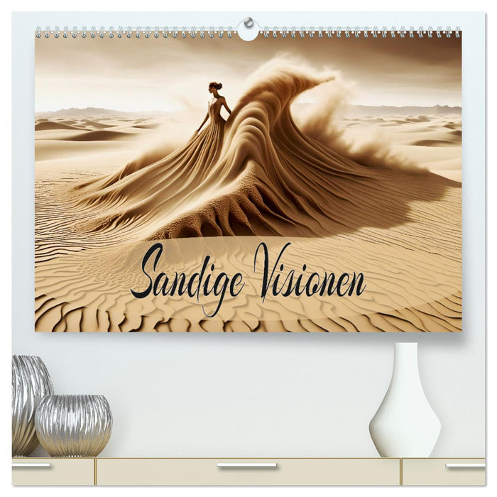 Sandige Visionen (CALVENDO Premium Wandkalender 2025)