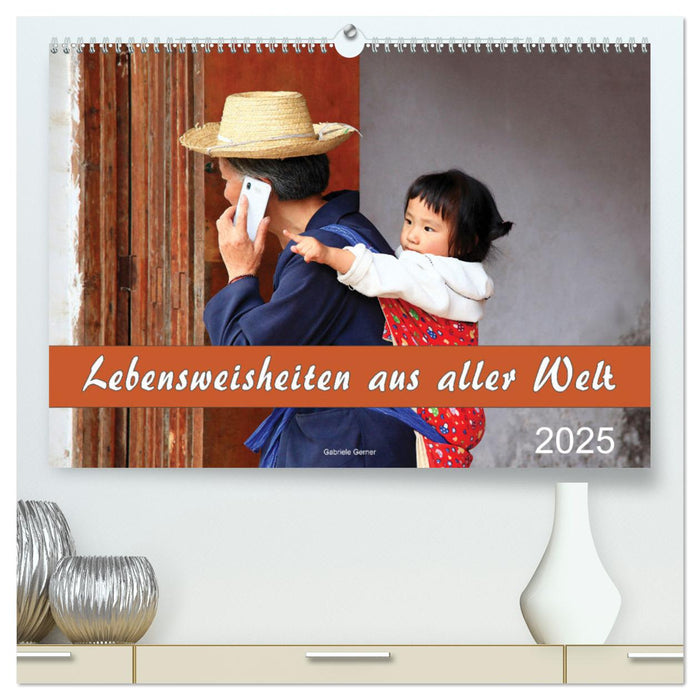 Lebensweisheiten aus aller Welt (CALVENDO Premium Wandkalender 2025)