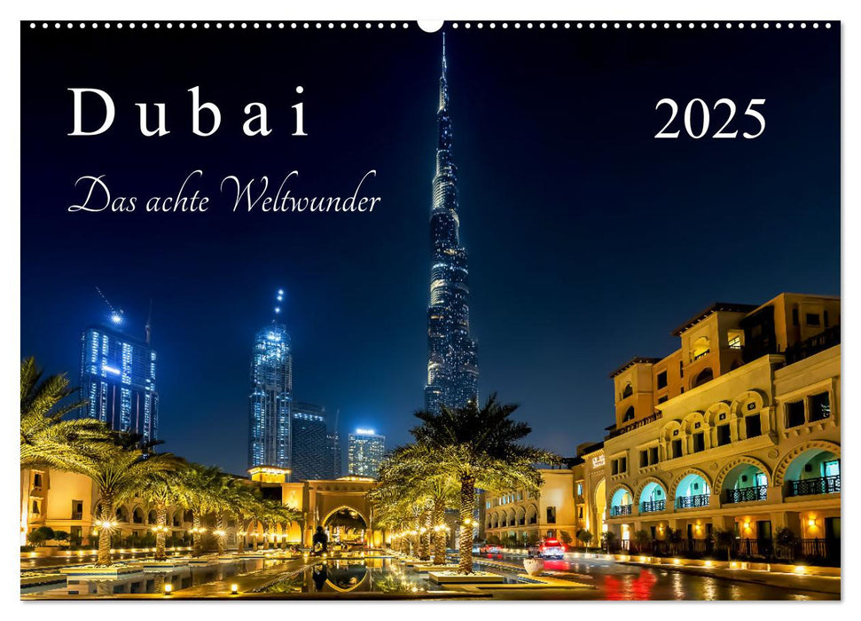 Dubai - Das achte Weltwunder (CALVENDO Wandkalender 2025)