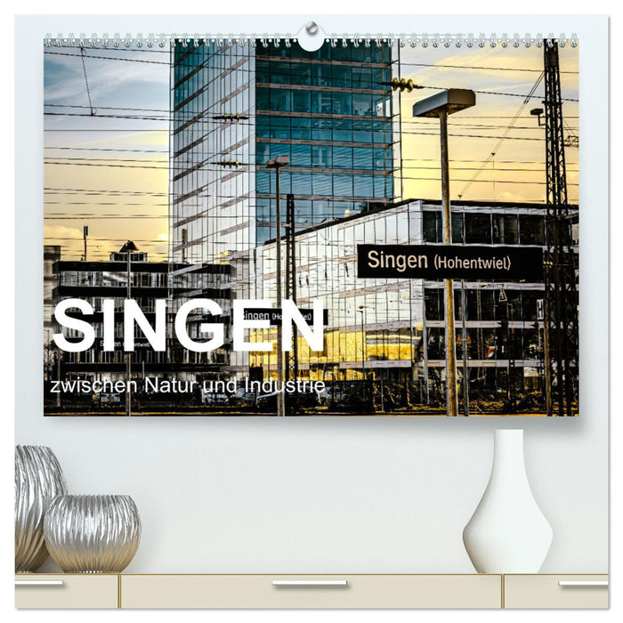 Singen zwischen Natur und Industrie (CALVENDO Premium Wandkalender 2025)