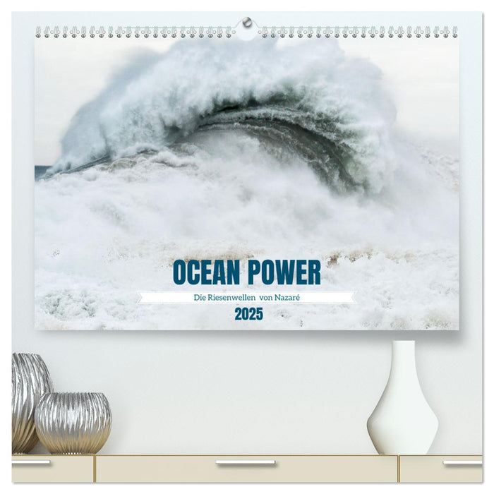 OCEAN POWER - Die Riesenwellen von Nazaré (CALVENDO Premium Wandkalender 2025)