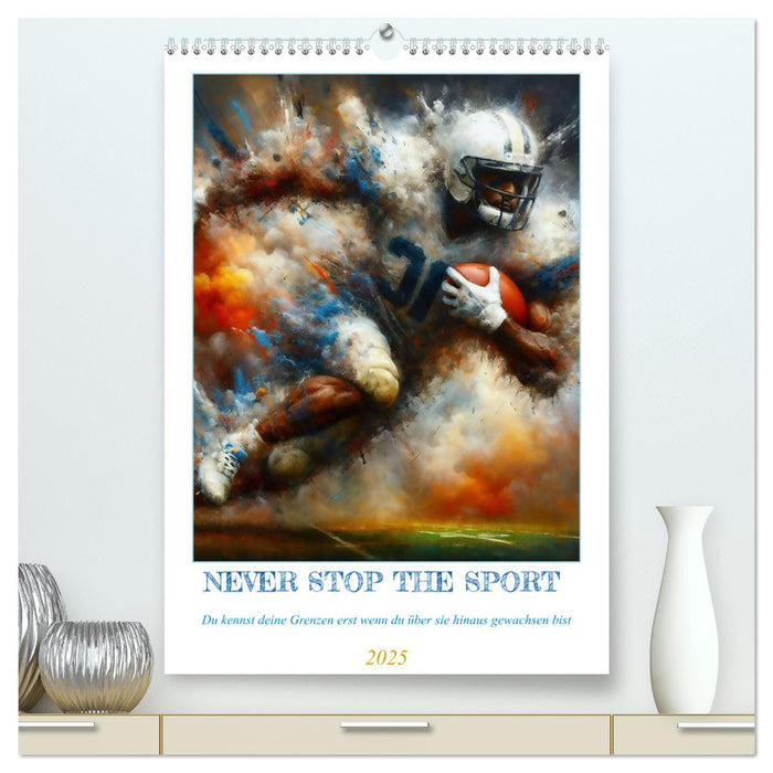 NEVER STOP THE SPORT (CALVENDO Premium Wandkalender 2025)