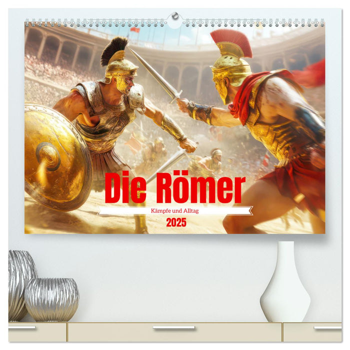 Die Römer - Kämpfe und Alltag (CALVENDO Premium Wandkalender 2025)