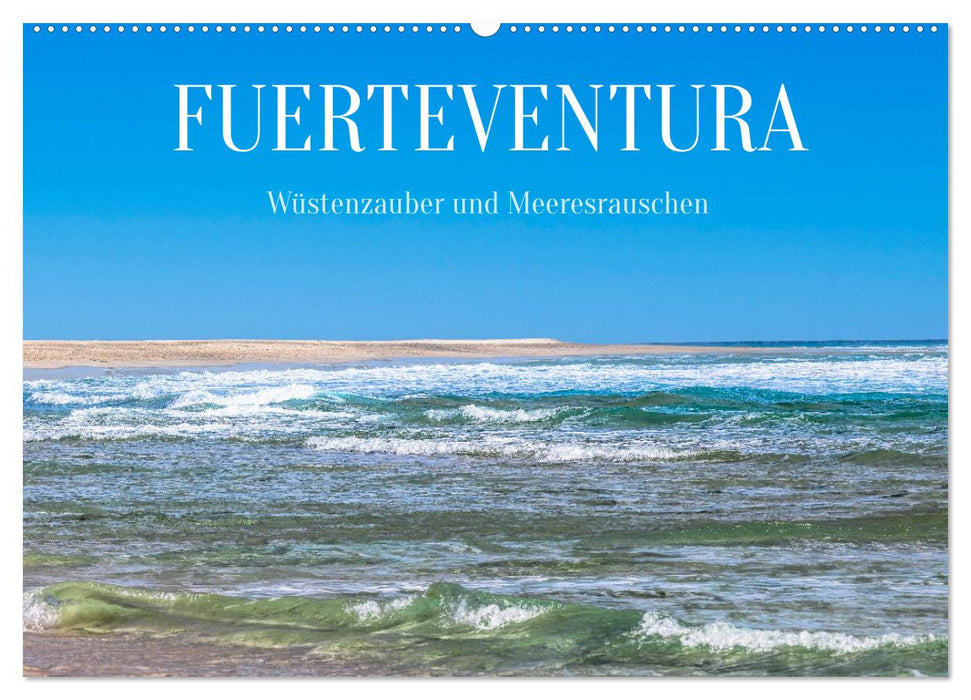 Fuerteventura - Wüstenzauber und Meeresrauschen (CALVENDO Wandkalender 2025)