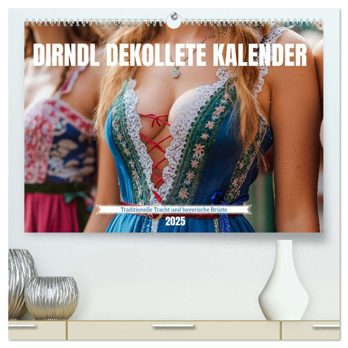 Dirndl Dekollete Kalender – Traditionelle Tracht und bayerische Brüste (CALVENDO Premium Wandkalender 2025)