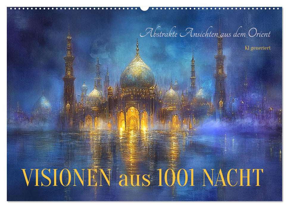 Visionen aus 1001 Nacht (CALVENDO Wandkalender 2025)