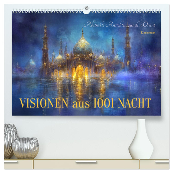 Visionen aus 1001 Nacht (CALVENDO Premium Wandkalender 2025)