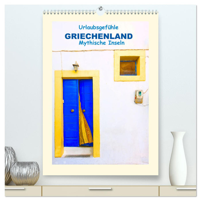 Urlaubsgefühle - Griechenland Mythische Inseln (CALVENDO Premium Wandkalender 2025)