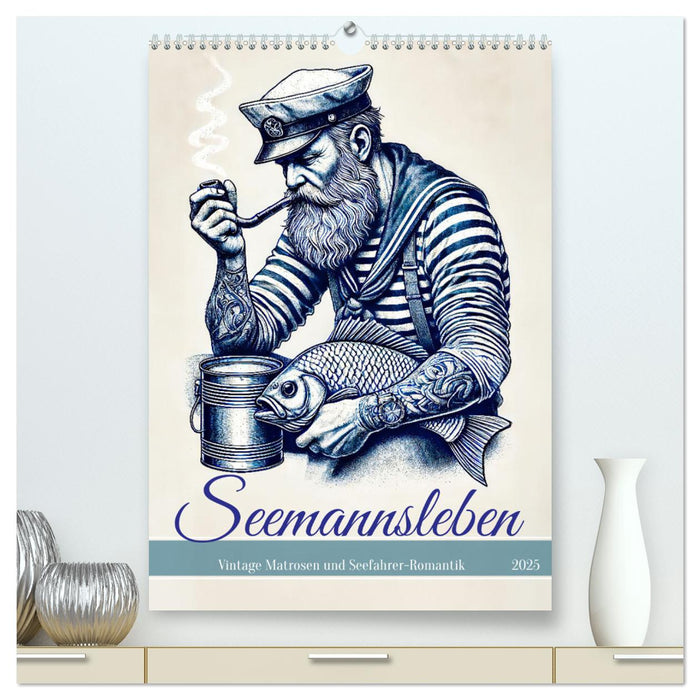 Seemannsleben - Vintage Matrosen und Seefahrer-Romantik (CALVENDO Premium Wandkalender 2025)