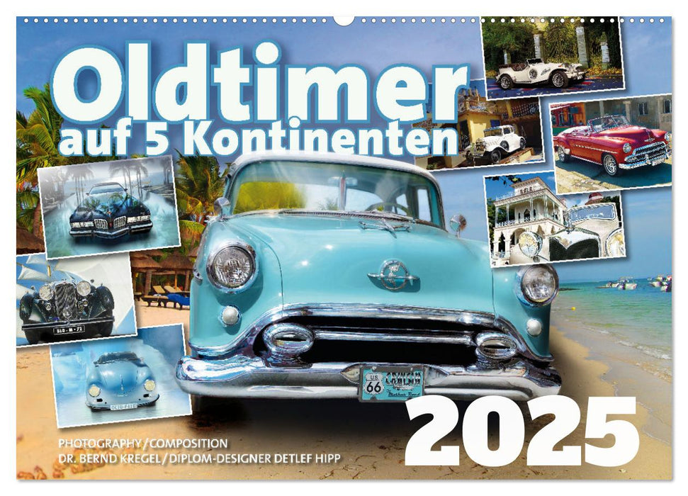 Oldtimer auf 5 Kontinenten (CALVENDO Wandkalender 2025)