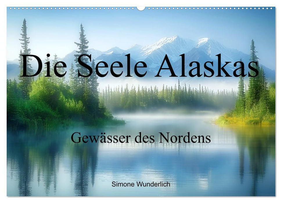 Die Seele Alaskas - Gewässer des Nordens (CALVENDO Wandkalender 2025)