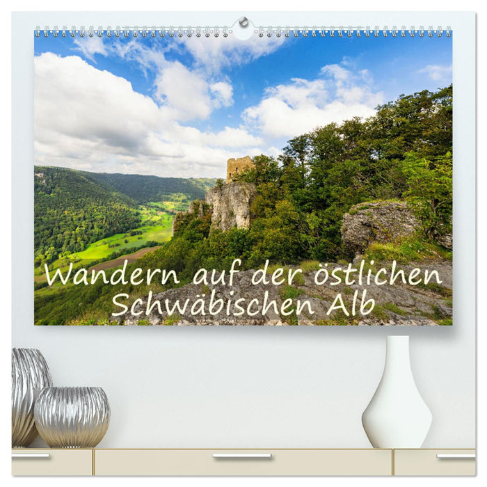 Wandern auf der östlichen Schwäbischen Alb (CALVENDO Premium Wandkalender 2025)