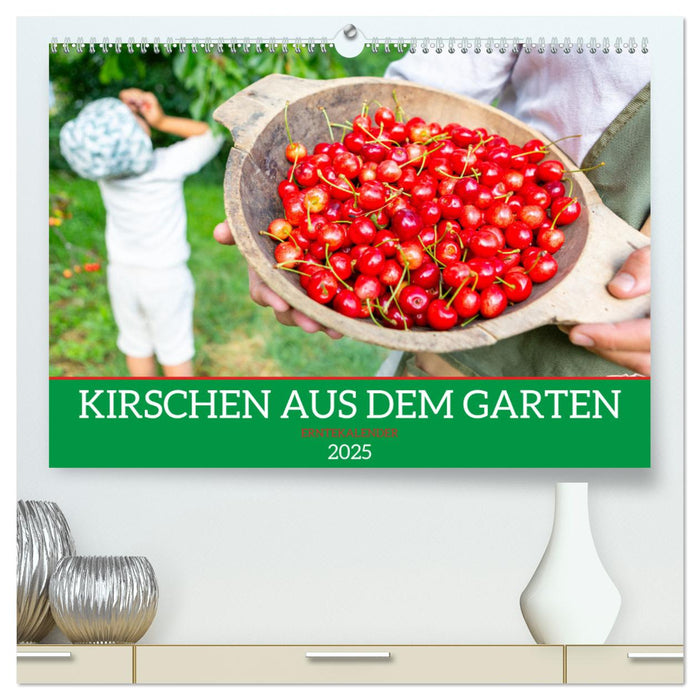 Kirschen aus dem Garten – Erntekalender (CALVENDO Premium Wandkalender 2025)