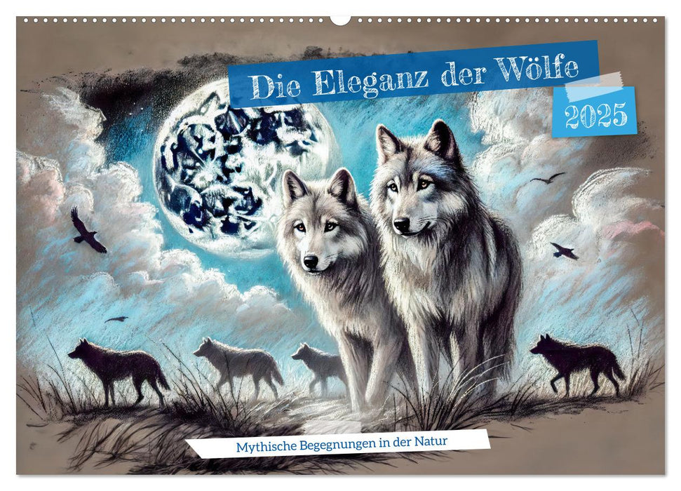 Die Eleganz der Wölfe - Mythische Begegnungen in der Natur (CALVENDO Wandkalender 2025)