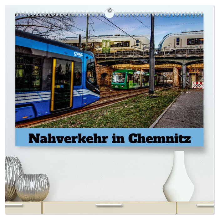 Nahverkehr in Chemnitz (CALVENDO Premium Wandkalender 2025)