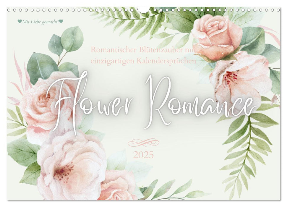 Flower Romance - Romantischer Blütenzauber 2025 (CALVENDO Wandkalender 2025)