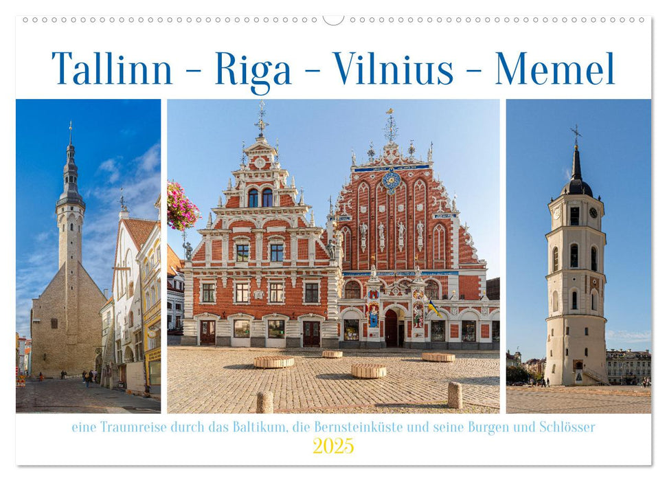 Tallinn-Riga-Vilnius-Memel, eine Traumreise durch das Baltikum. (CALVENDO Wandkalender 2025)