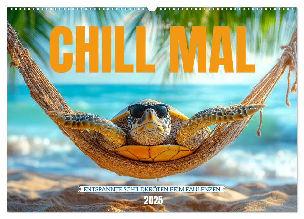 CHILL MAL - Entspannte Schildkröten beim Faulenzen (CALVENDO Wandkalender 2025)