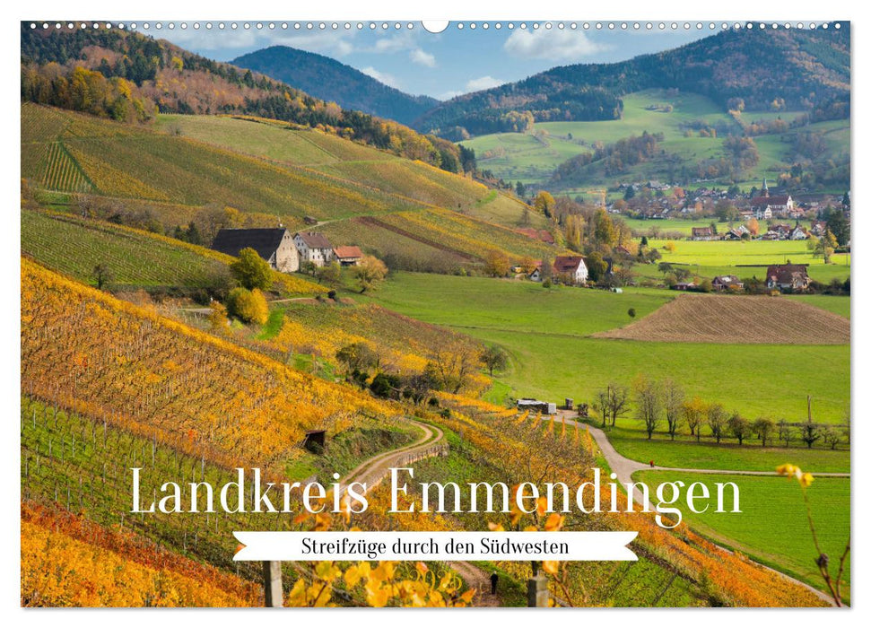 Landkreis Emmendingen - Streifzüge durch den Südwesten (CALVENDO Wandkalender 2025)