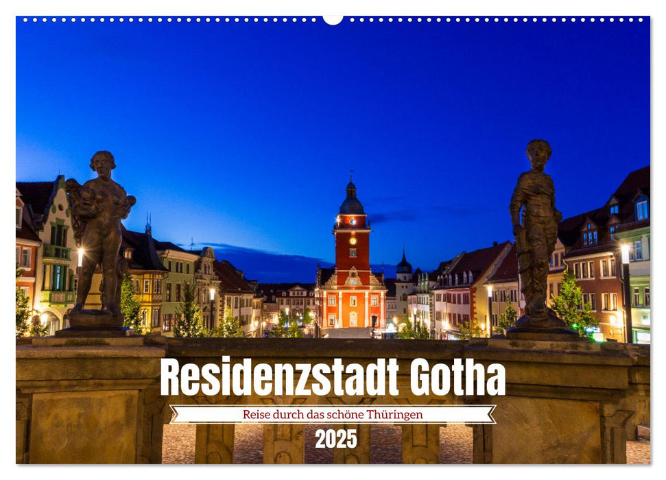 Residenzstadt Gotha - Reise durch das schöne Thüringen (CALVENDO Wandkalender 2025)