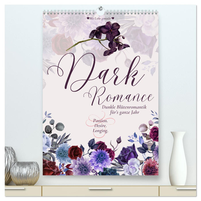 Dark Romance - Dunkle Blütenromantik für's ganze Jahr (CALVENDO Premium Wandkalender 2025)