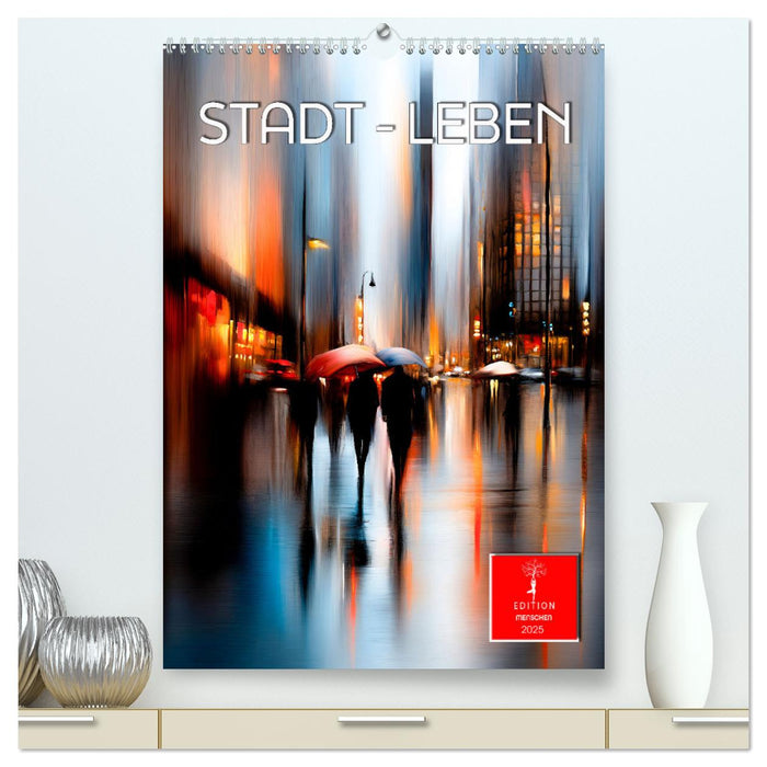 Stadt - Leben (CALVENDO Premium Wandkalender 2025)