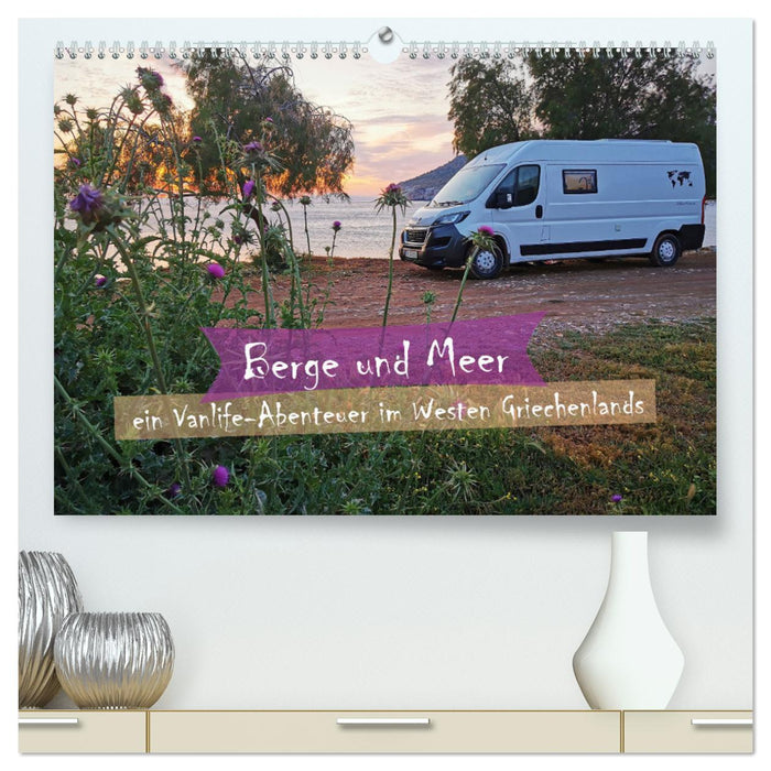 Berge und Meer: ein Vanlife-Abenteuer im Westen Griechenlands (CALVENDO Premium Wandkalender 2025)