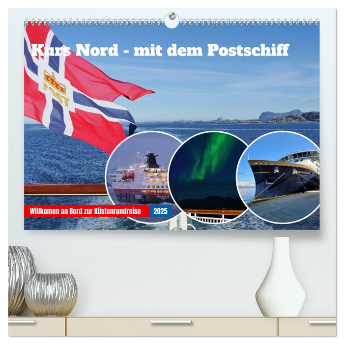 Kurs Nord - mit dem Postschiff (CALVENDO Premium Wandkalender 2025)