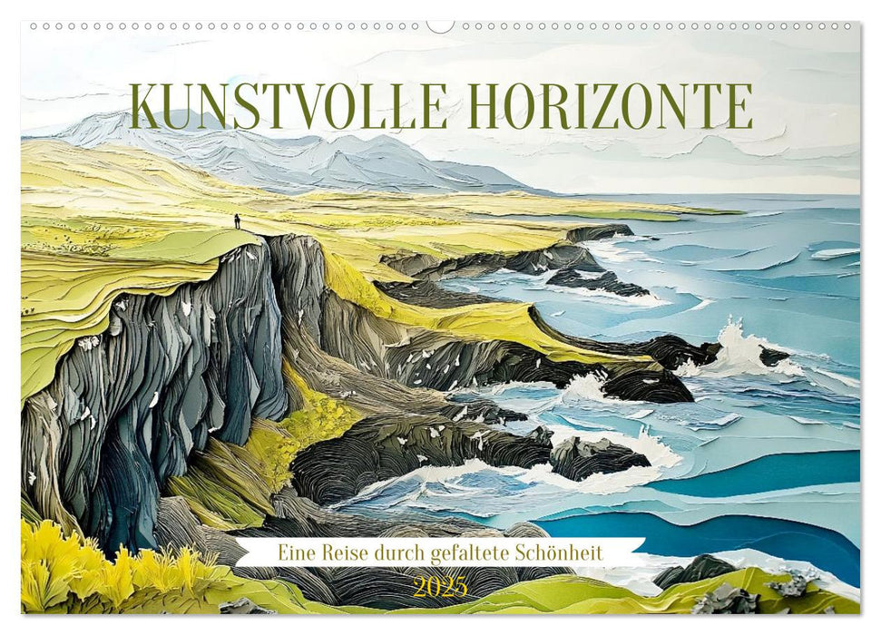 Kunstvolle Horizonte (CALVENDO Wandkalender 2025)