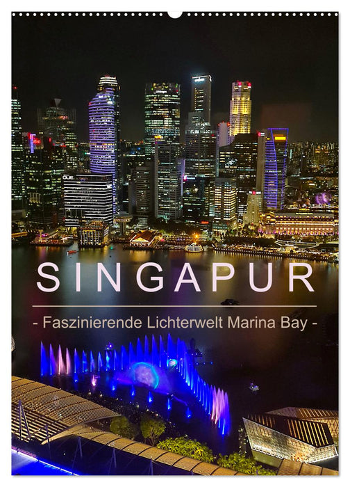 Singapur - Faszinierende Lichterwelt Marina Bay (CALVENDO Wandkalender 2025)