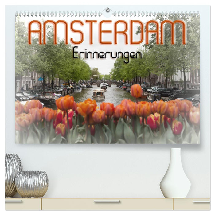 AMSTERDAM Erinnerungen (CALVENDO Premium Wandkalender 2025)