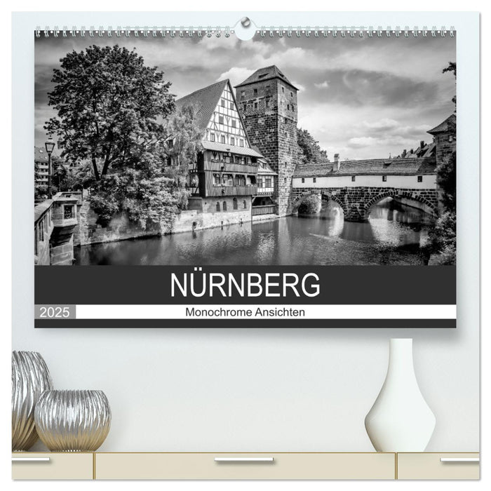 NÜRNBERG Monochrome Ansichten (CALVENDO Premium Wandkalender 2025)