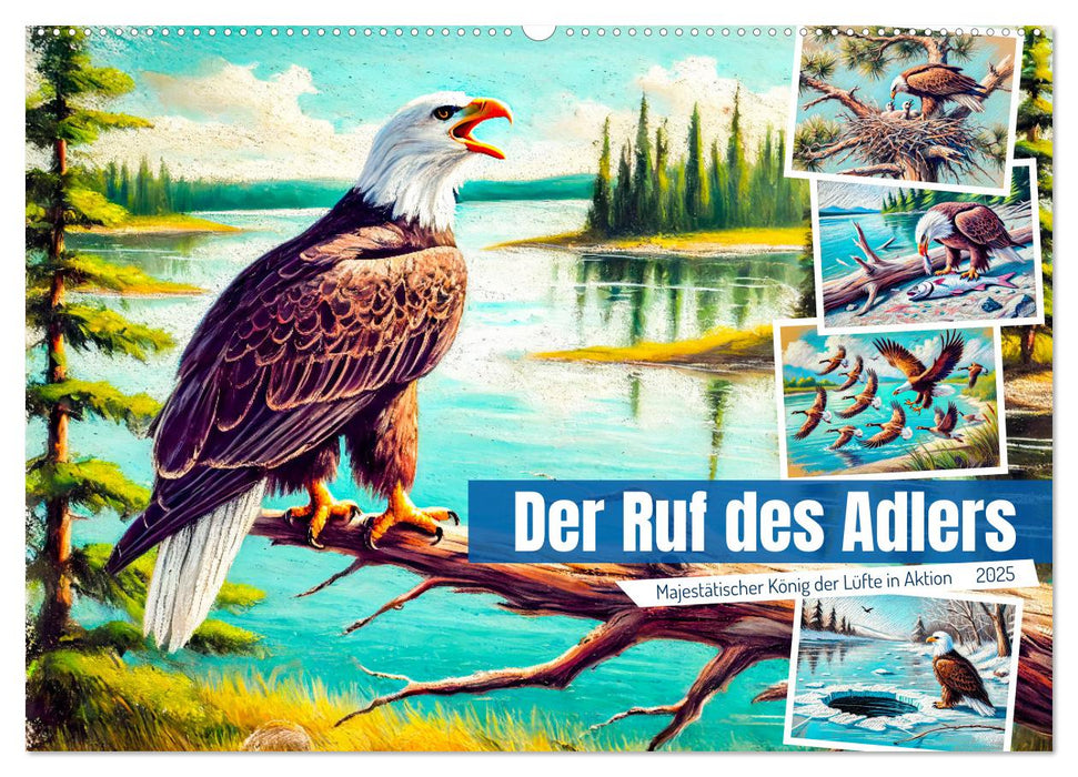 Der Ruf des Adlers - Majestätischer König der Lüfte in Aktion (CALVENDO Wandkalender 2025)