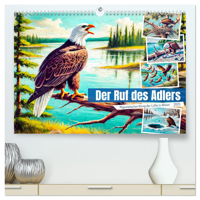 Der Ruf des Adlers - Majestätischer König der Lüfte in Aktion (CALVENDO Premium Wandkalender 2025)