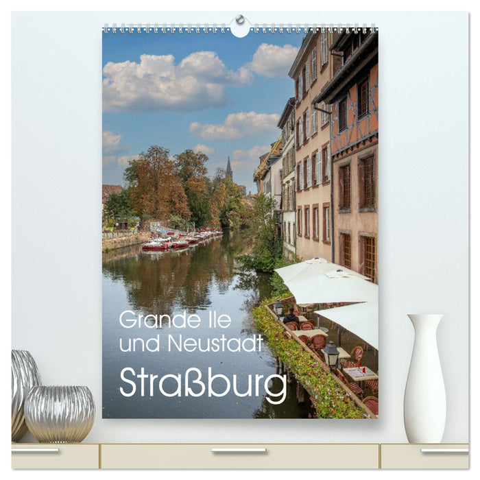 Straßburg - Grande Ile und Neustadt (CALVENDO Premium Wandkalender 2025)