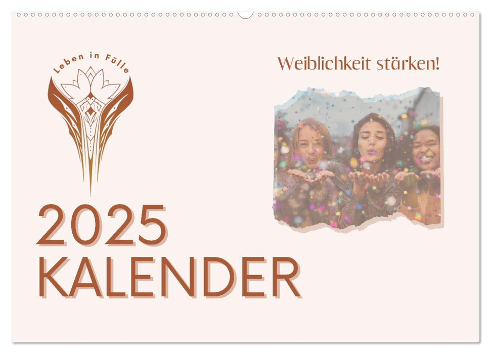 Weiblichkeit stärken (CALVENDO Wandkalender 2025)