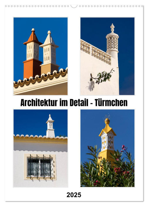 Architektur im Detail - Türmchen (CALVENDO Wandkalender 2025)