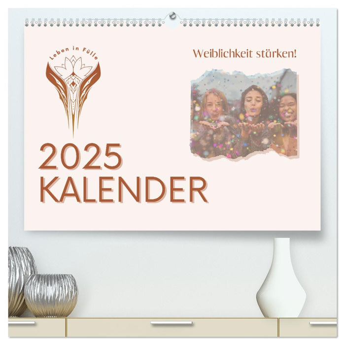 Weiblichkeit stärken (CALVENDO Premium Wandkalender 2025)