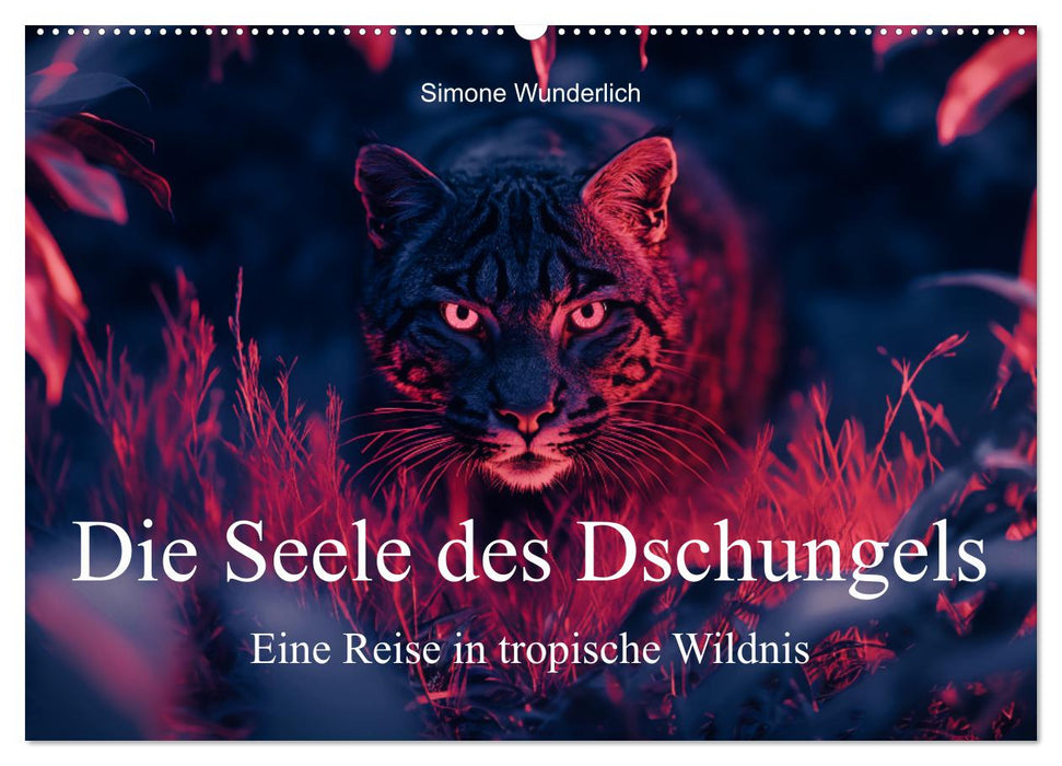 Die Seele des Dschungels - Eine Reise in tropische Wildnis (CALVENDO Wandkalender 2025)