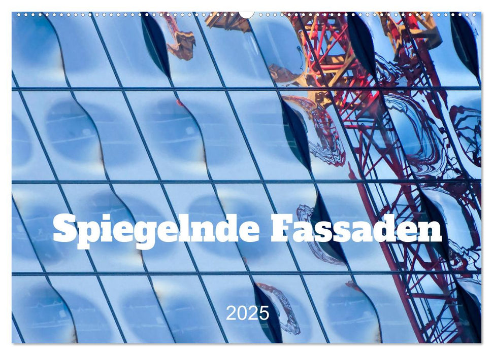 Spiegelnde Fassaden (CALVENDO Wandkalender 2025)