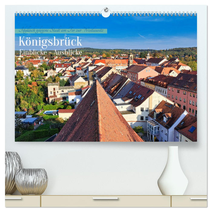 Königsbrück Einblicke - Ausblicke (CALVENDO Premium Wandkalender 2025)