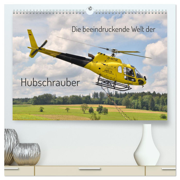 Die beeindruckende Welt der Hubschrauber (CALVENDO Premium Wandkalender 2025)