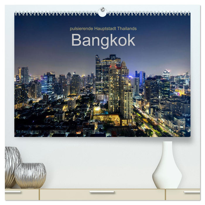 Bangkok - pulsierende Hauptstadt Thailands (CALVENDO Premium Wandkalender 2025)