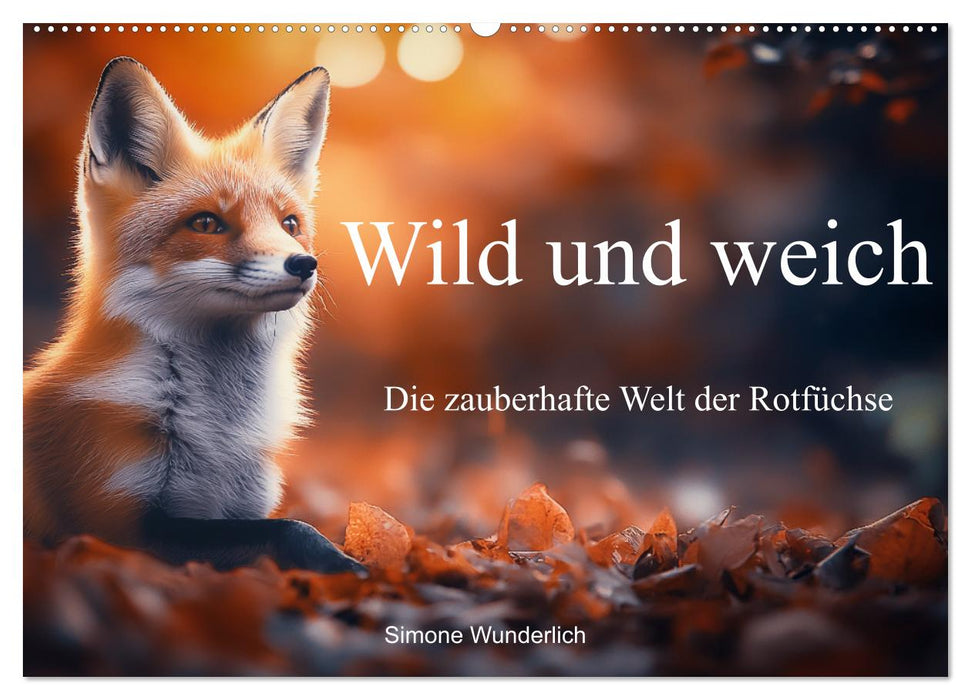 Wild und weich - Die zauberhafte Welt der Rotfüchse (CALVENDO Wandkalender 2025)